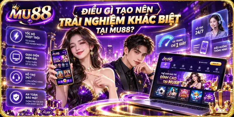 Điều Duyện Thận Thận Khác Biệt Tại MU88?